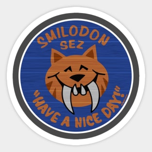 Smilodon Sez Have A Nice Day Sticker